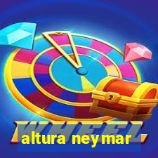 altura neymar